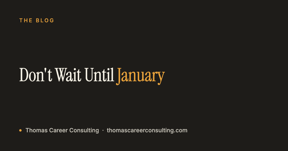 Don't Wait Until January to Start Your Job Search