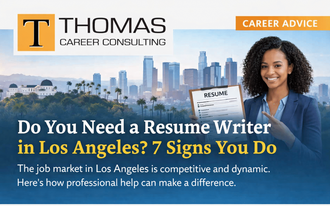 Do You Need a Resume Writer in Los Angeles? 7 Signs You Do